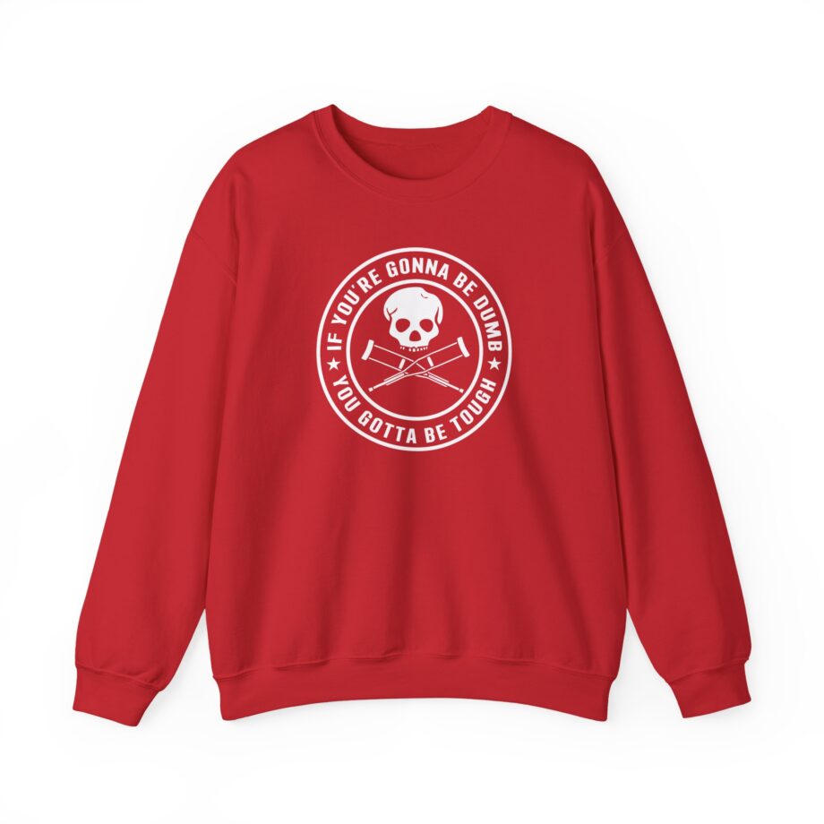 If You're Gonna Be Dumb You Gotta Be Tough Unisex Heavy Blend™ Crewneck Sweatshirt