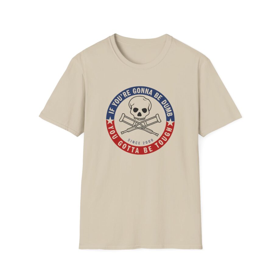Jackass Forever if You're Gonna Be Dumb Be Tough Unisex Softstyle T-Shirt