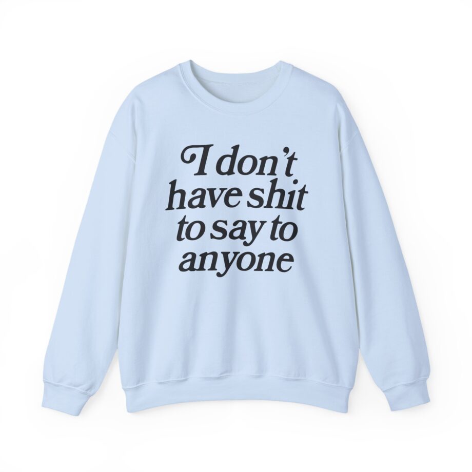 Binchtopia I Don't Have Shit to Say to Anyone Unisex Heavy Blend™ Crewneck Sweatshirt