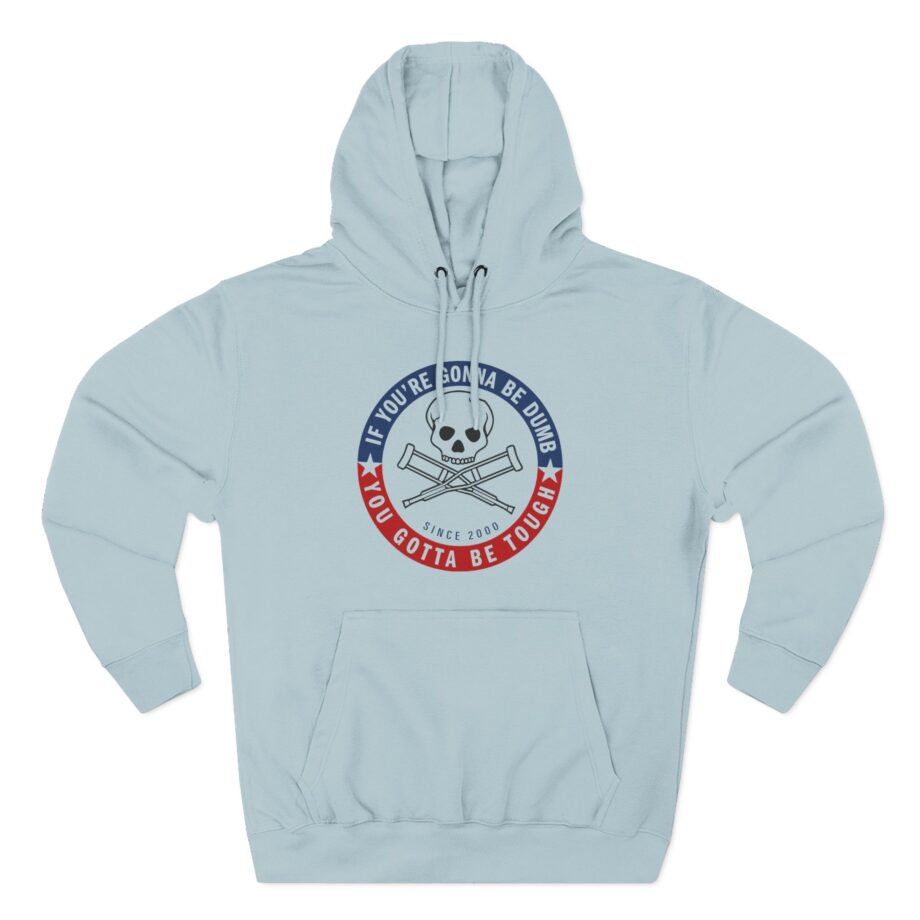 Jackass Forever if You're Gonna Be Dumb Be Tough Three-Panel Fleece Hoodie