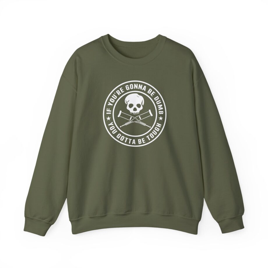If You're Gonna Be Dumb You Gotta Be Tough Unisex Heavy Blend™ Crewneck Sweatshirt