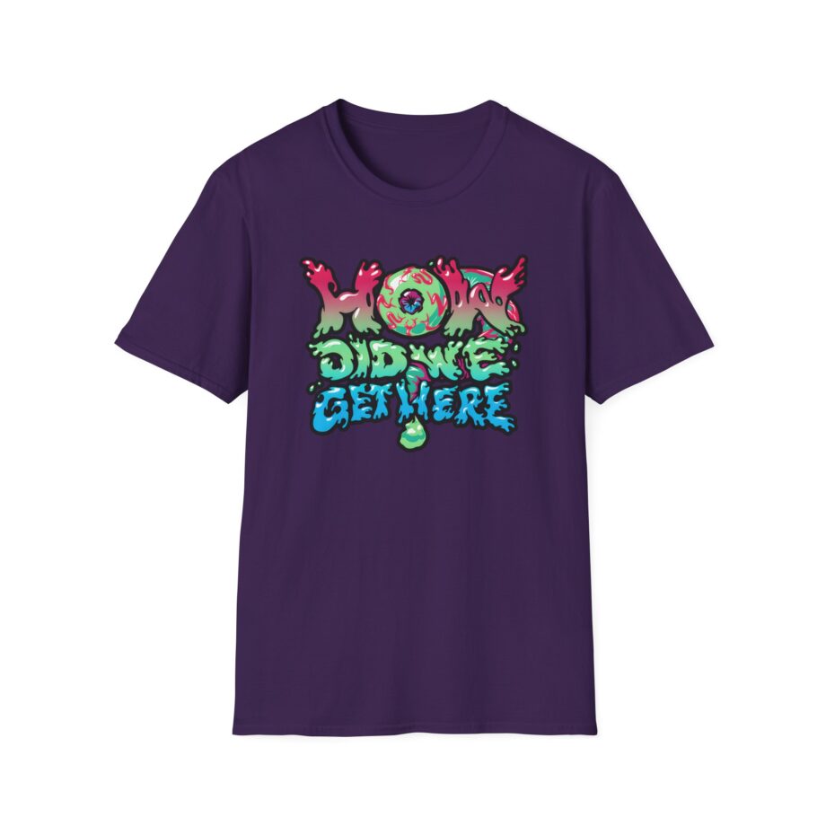 How Did We Get Here Unisex Softstyle T-Shirt