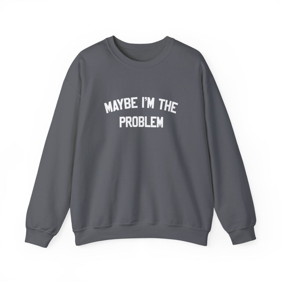 Boston Manor Maybe I’m the Problem Unisex Heavy Blend™ Crewneck Sweatshirt