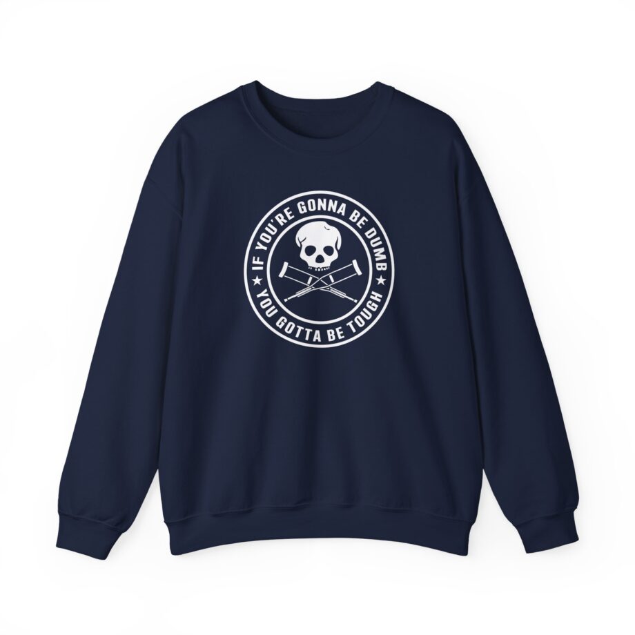 If You're Gonna Be Dumb You Gotta Be Tough Unisex Heavy Blend™ Crewneck Sweatshirt