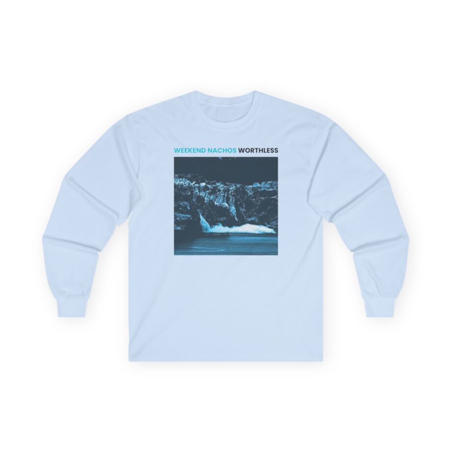 Weekend Nachos Worthless Unisex Ultra Cotton Long Sleeve Tee