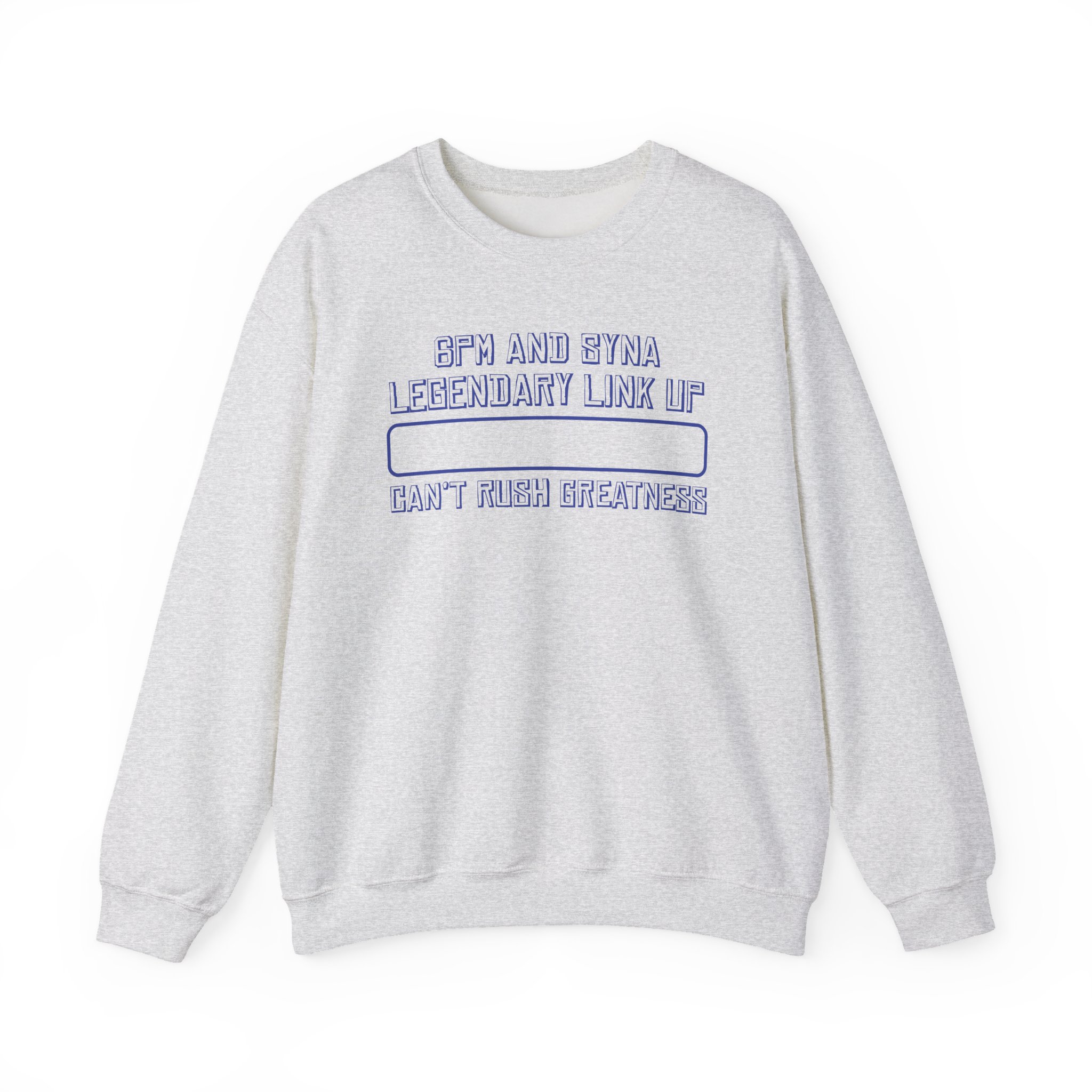 central cee 6PM AND SYNA LEGENDARY LINK UP CAN'T RUSH GREATNESS Unisex Heavy Blendâ„¢ Crewneck Sweatshirt