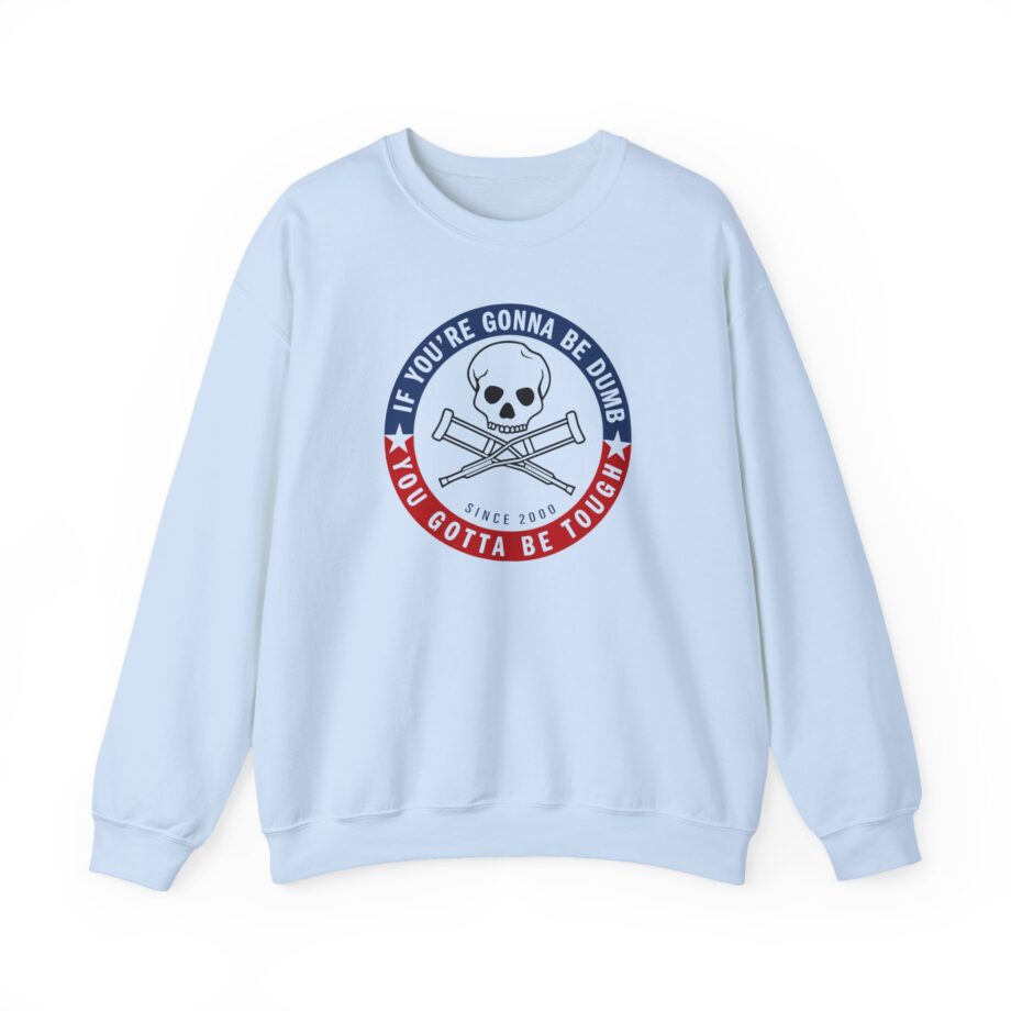 Jackass Forever if You're Gonna Be Dumb Be Tough Unisex Heavy Blend™ Crewneck Sweatshirt