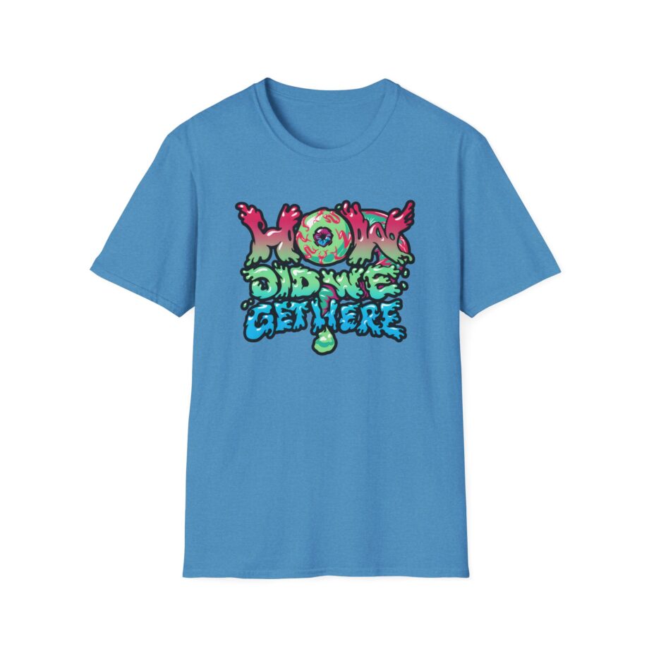 How Did We Get Here Unisex Softstyle T-Shirt