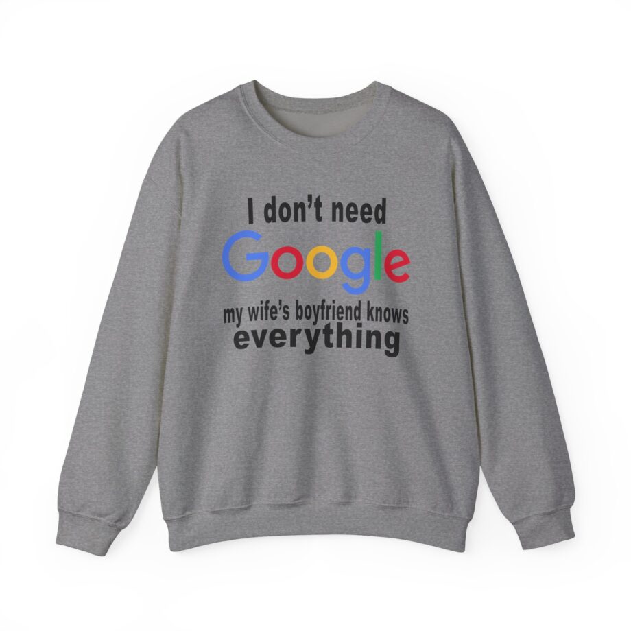Ludwig I Don't Need Google My Wife's Boyfriend Knows Everything Unisex Heavy Blend™ Crewneck Sweatshirt