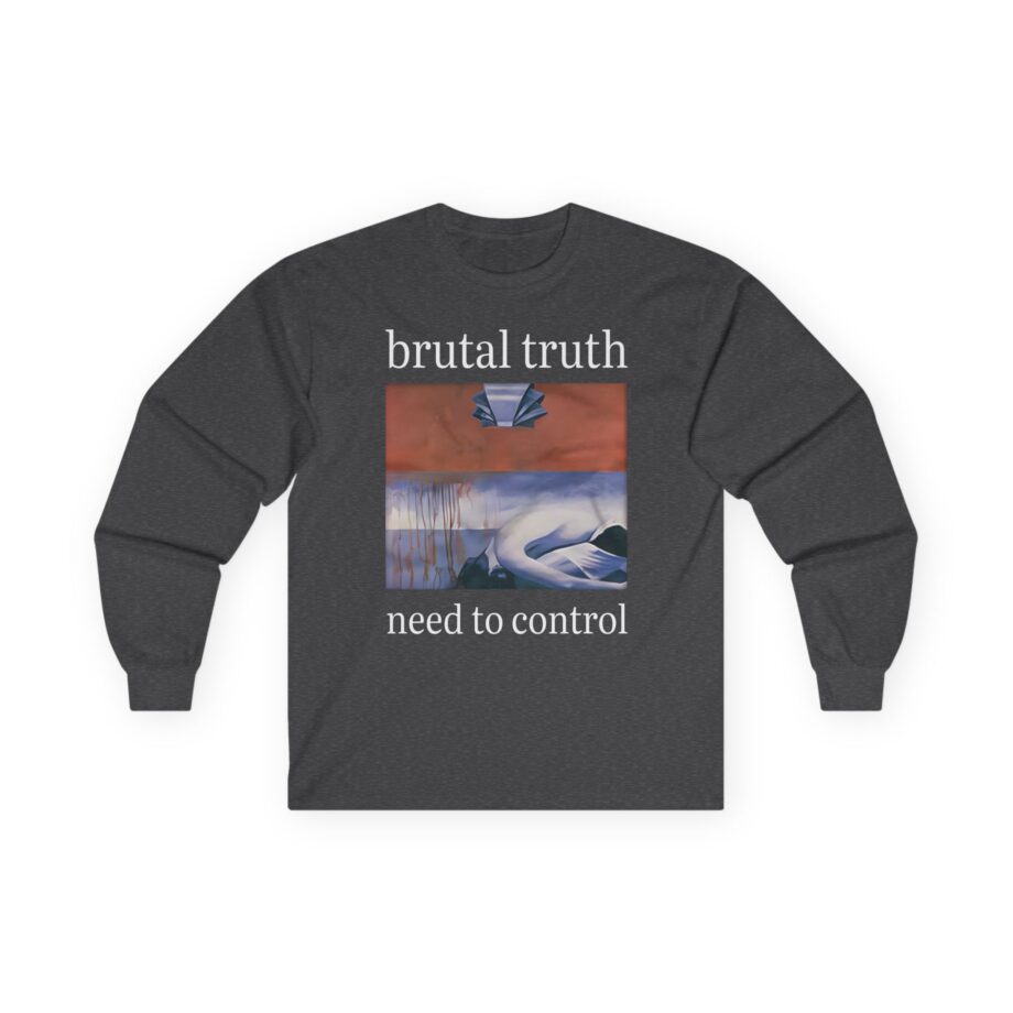 Brutal Truth Need To Control Unisex Ultra Cotton Long Sleeve Tee