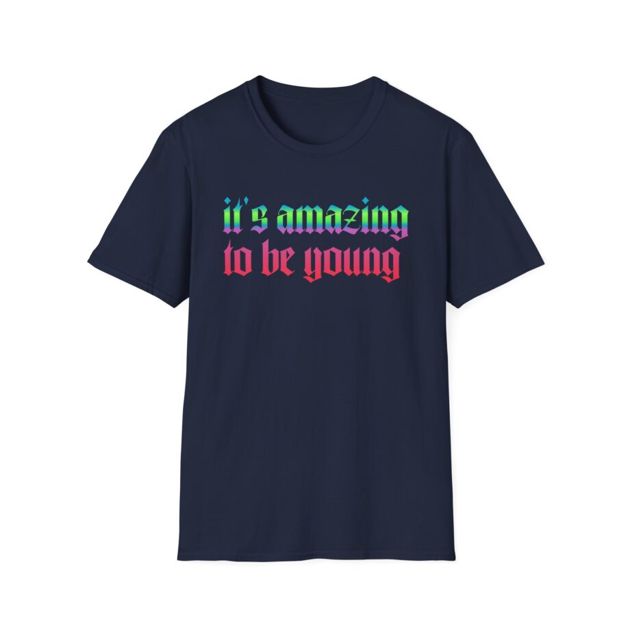 Fontaines It's Amazing To Be Young T Shirt Unisex Softstyle T-Shirt