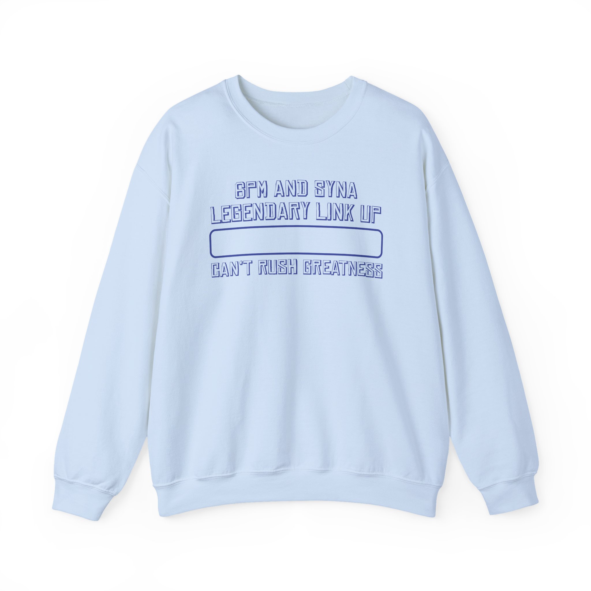 central cee 6PM AND SYNA LEGENDARY LINK UP CAN'T RUSH GREATNESS Unisex Heavy Blendâ„¢ Crewneck Sweatshirt