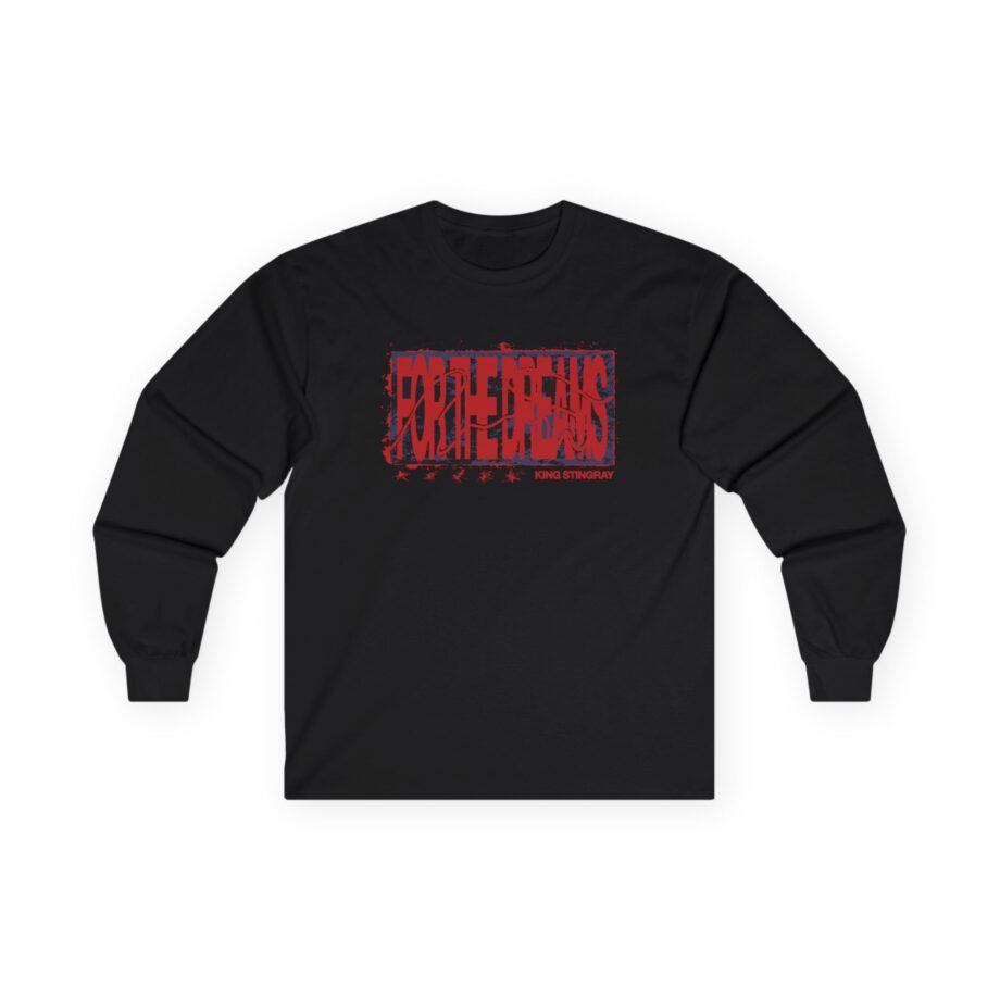King Stingray for the Dreams Unisex Ultra Cotton Long Sleeve Tee