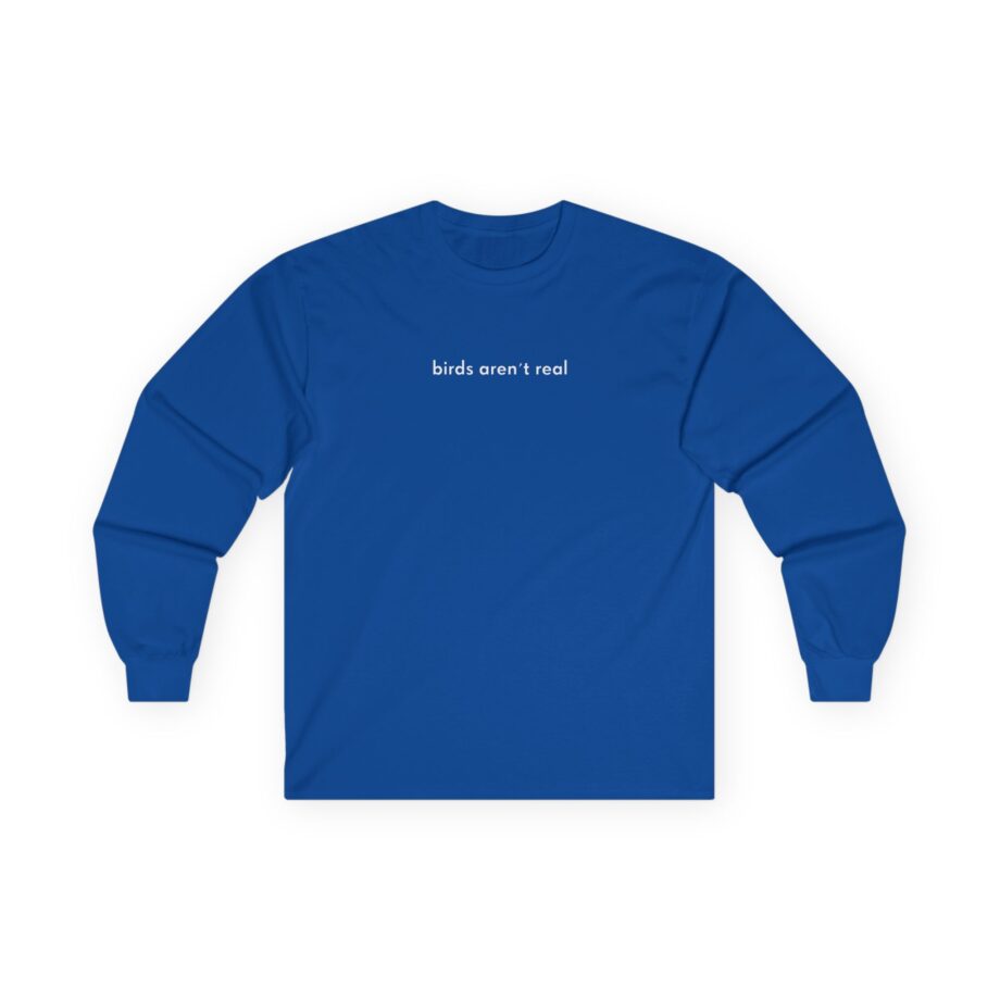 Birds Arent Real Unisex Ultra Cotton Long Sleeve Tee