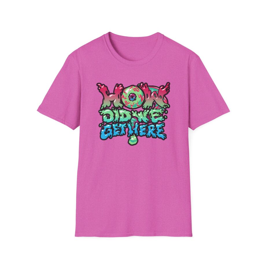How Did We Get Here Unisex Softstyle T-Shirt