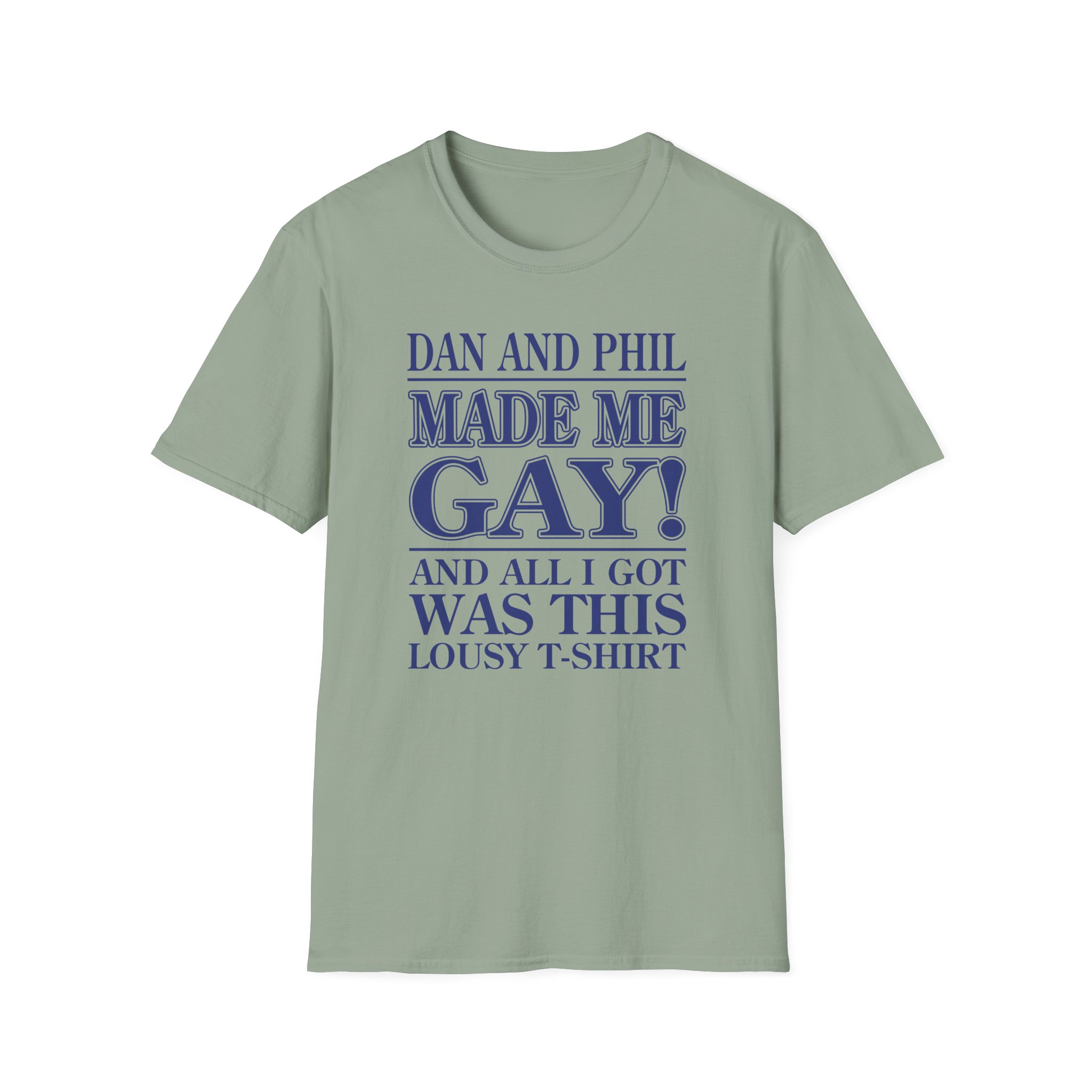 Dan and Phil Made Me Gay and Alli Got Was This Lousy Unisex Softstyle T-Shirt