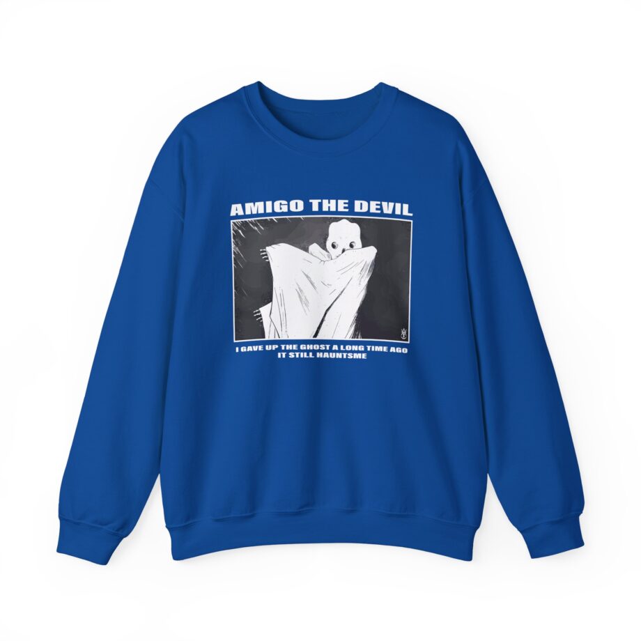 Amigo the Devil I GAVE UP THE GHOST A LONG TIME AGO IT STILL HAUNTS ME Unisex Heavy Blend™ Crewneck Sweatshirt