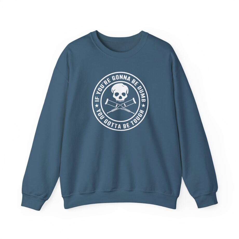 If You're Gonna Be Dumb You Gotta Be Tough Unisex Heavy Blend™ Crewneck Sweatshirt