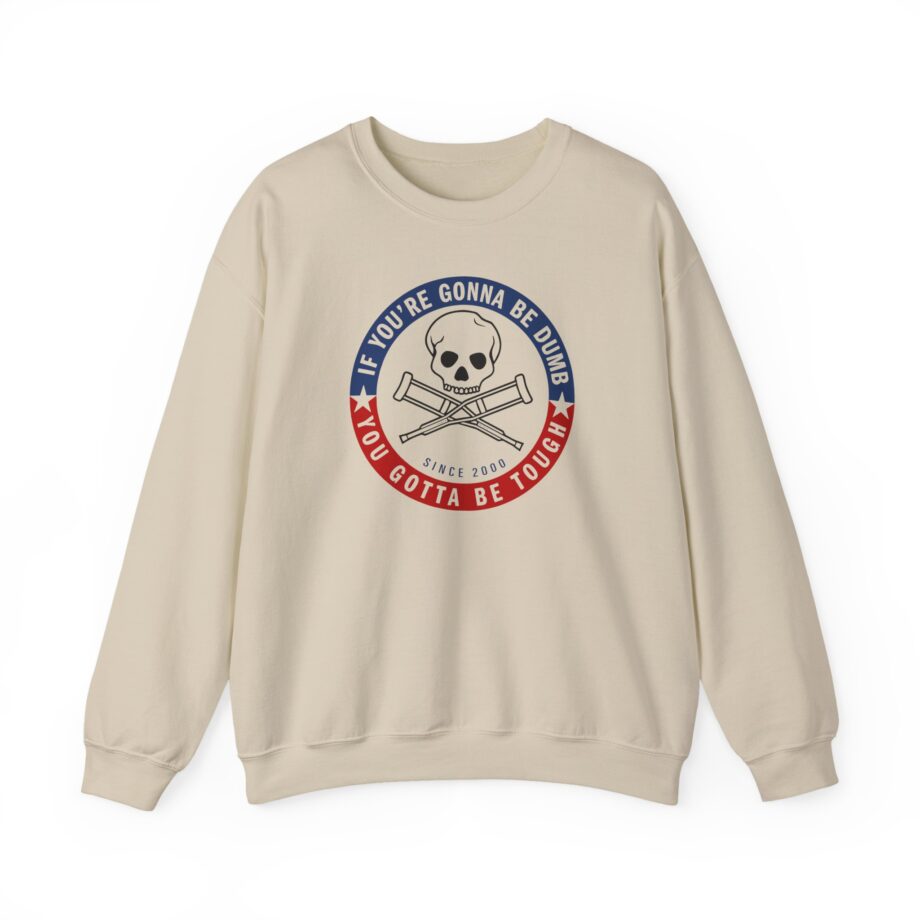 Jackass Forever if You're Gonna Be Dumb Be Tough Unisex Heavy Blend™ Crewneck Sweatshirt