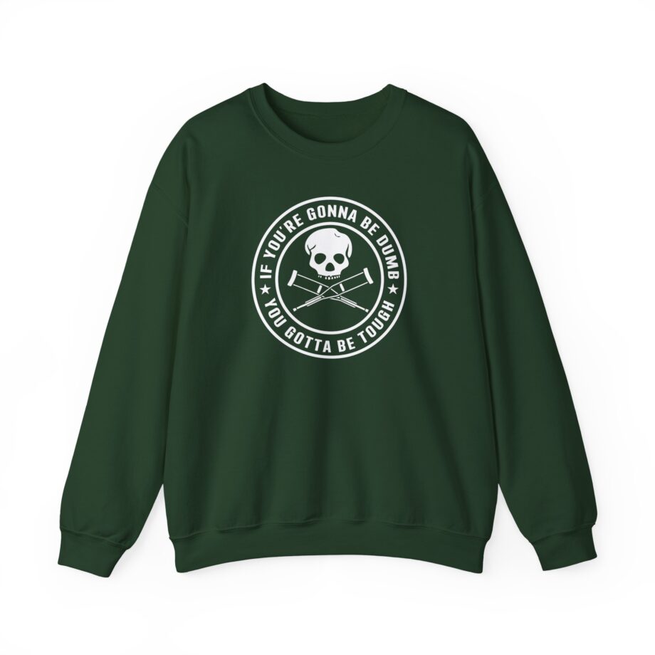 If You're Gonna Be Dumb You Gotta Be Tough Unisex Heavy Blend™ Crewneck Sweatshirt