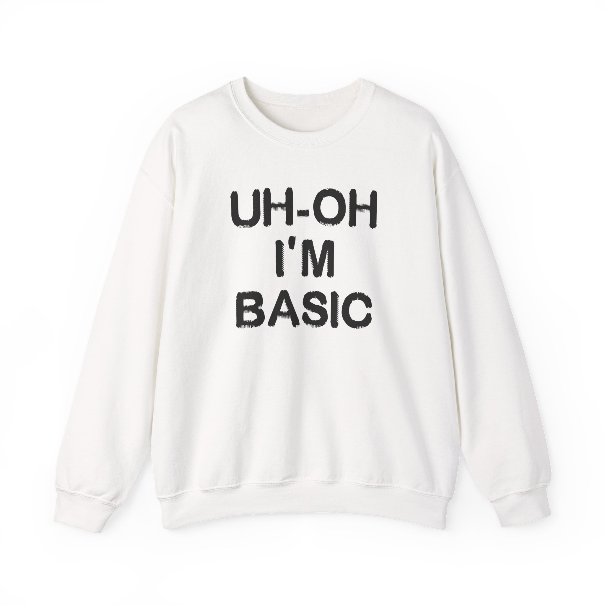 Djo Uh-oh I'm Basic Unisex Heavy Blendâ„¢ Crewneck Sweatshirt
