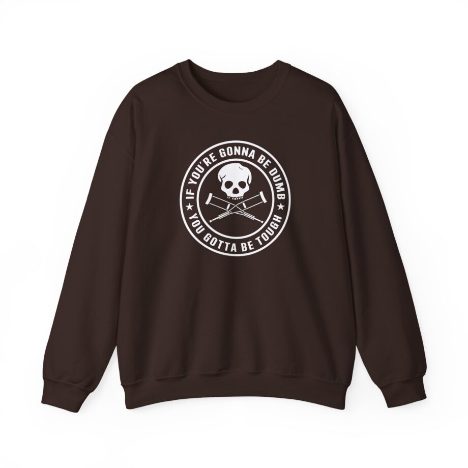 If You're Gonna Be Dumb You Gotta Be Tough Unisex Heavy Blend™ Crewneck Sweatshirt