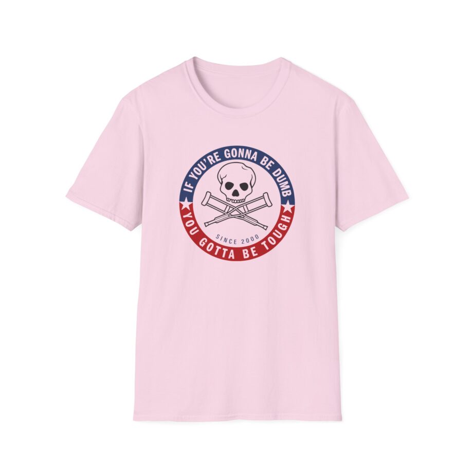 Jackass Forever if You're Gonna Be Dumb Be Tough Unisex Softstyle T-Shirt