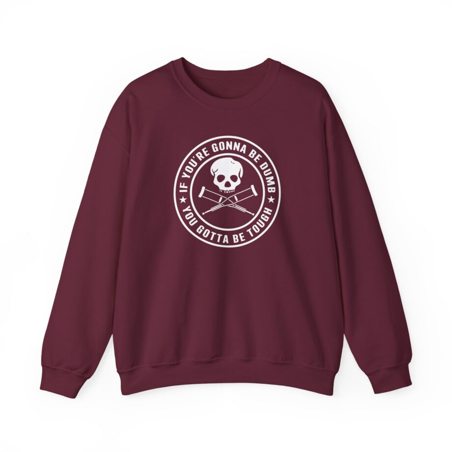 If You're Gonna Be Dumb You Gotta Be Tough Unisex Heavy Blend™ Crewneck Sweatshirt