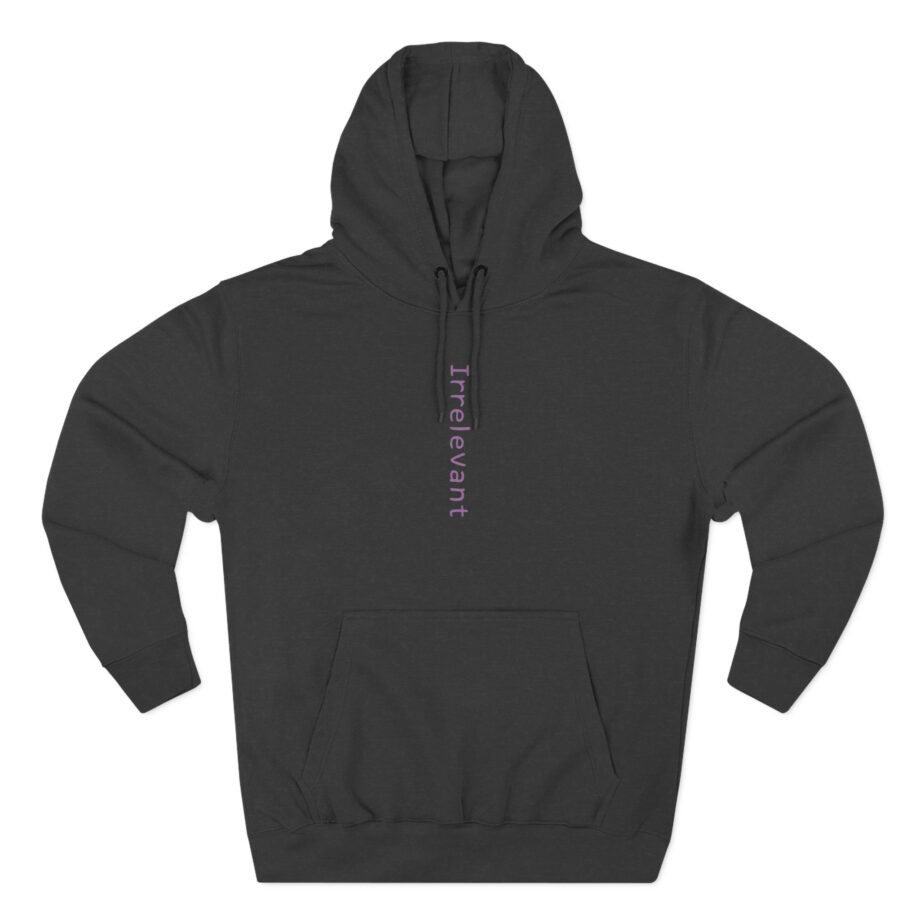 Qtcinderella Irrelevant  Three-Panel Fleece Hoodie