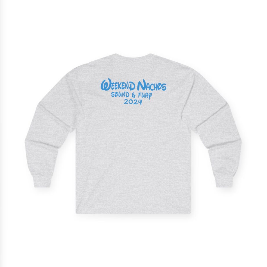 Weekend Nachos Sound and Fury Unisex Ultra Cotton Long Sleeve Tee