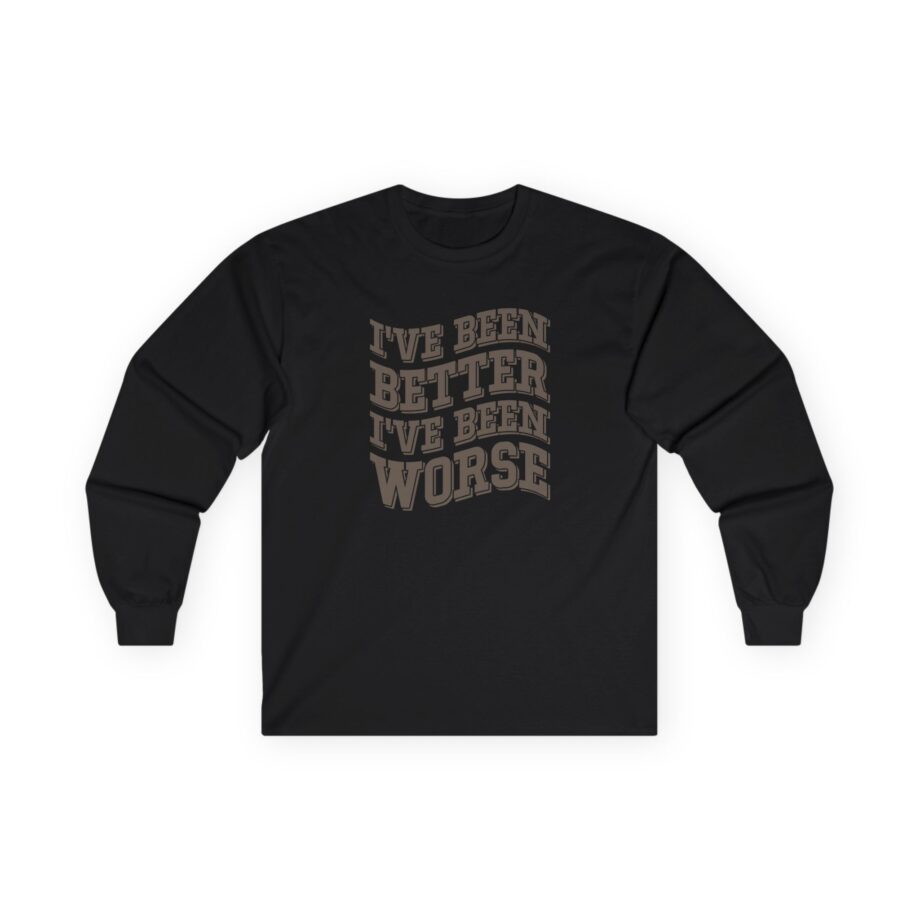 Clint Black I've Been Better Unisex Ultra Cotton Long Sleeve Tee