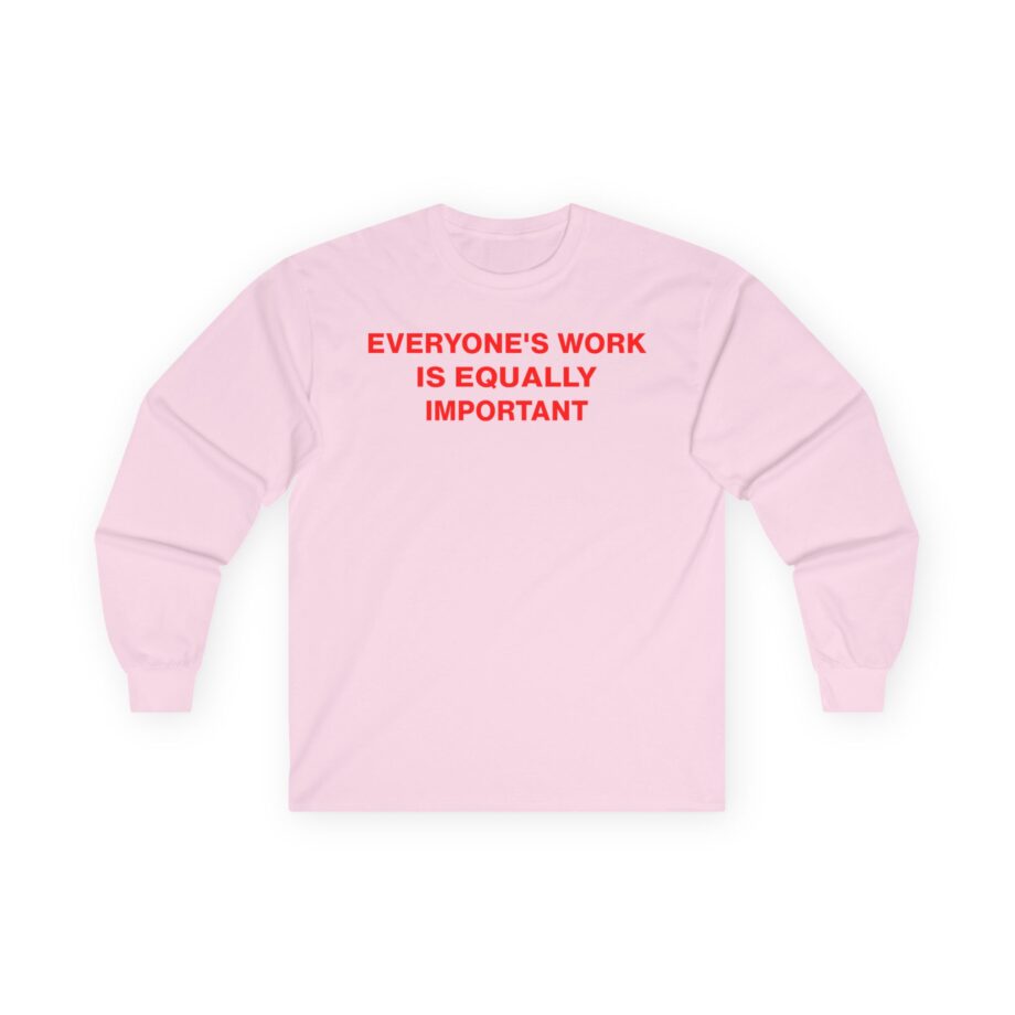 Jenny Holzer Everyone's Work is Equally Important Unisex Ultra Cotton Long Sleeve Tee