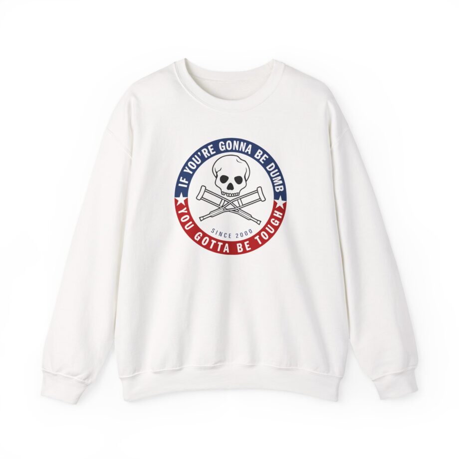 Jackass Forever if You're Gonna Be Dumb Be Tough Unisex Heavy Blend™ Crewneck Sweatshirt