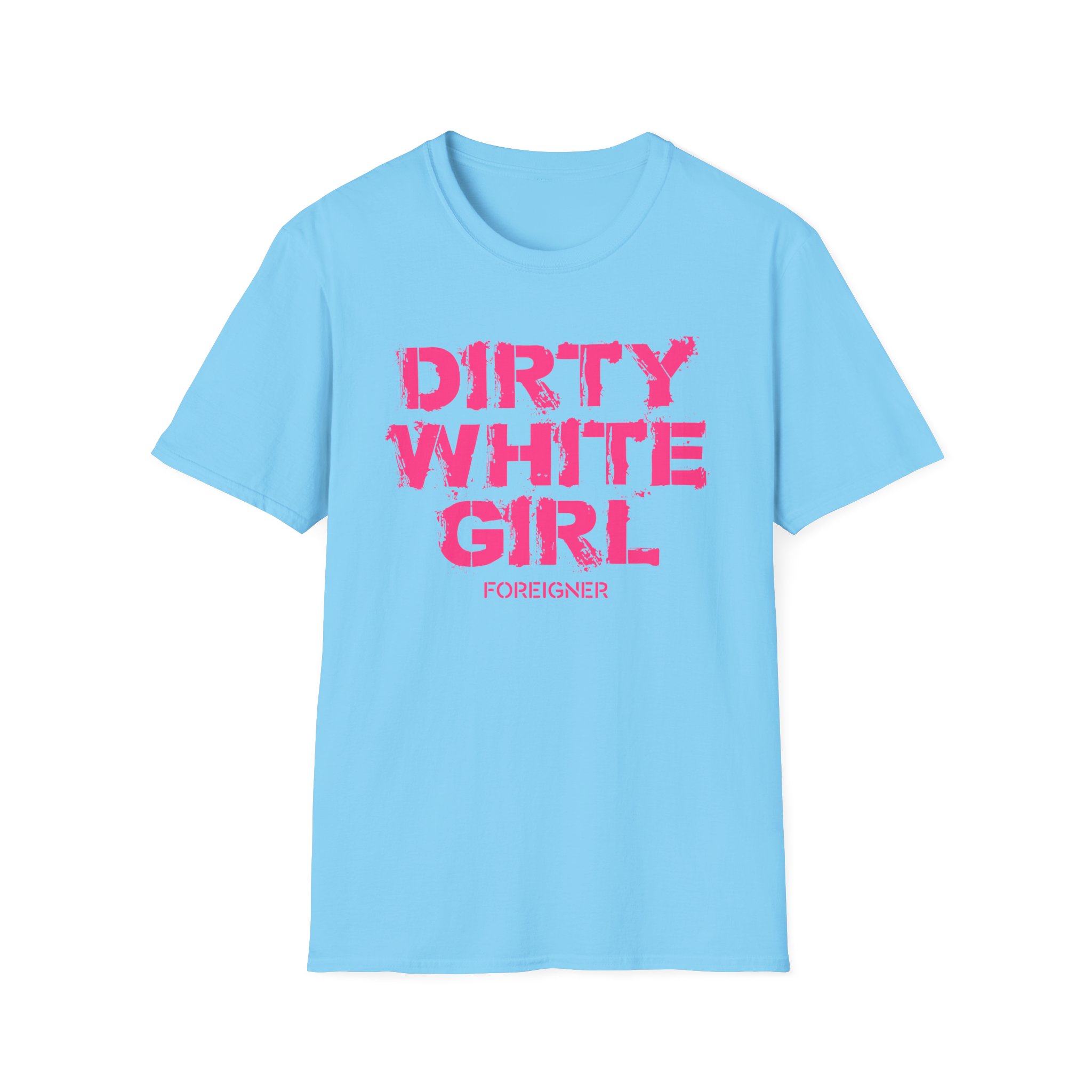 Foreigner Dirty White Girl Unisex Softstyle T-Shirt