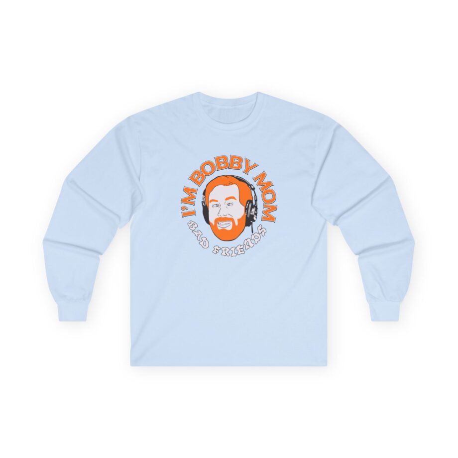I'm Bobby Mom Bad Friends Unisex Ultra Cotton Long Sleeve Tee