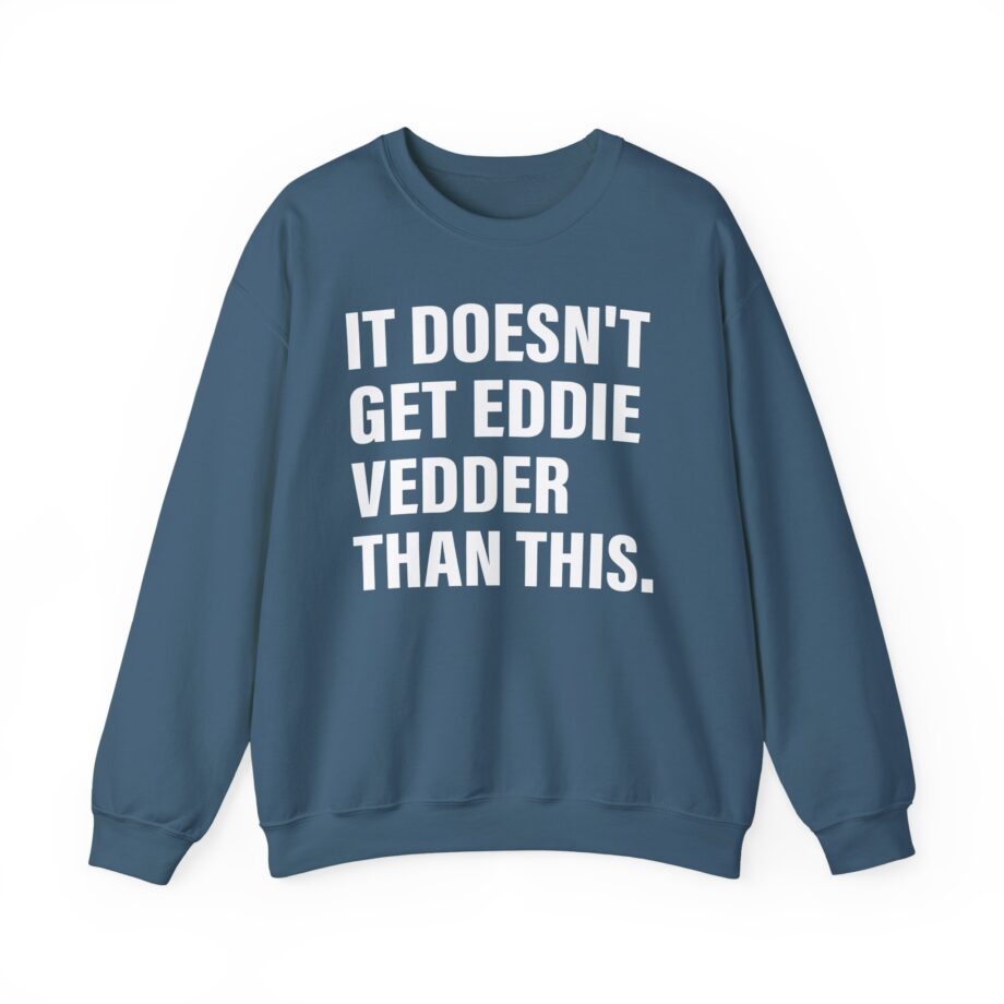 Eddie Vedder It’s Doesn’t Get Eddie Vedder Than This Unisex Heavy Blend™ Crewneck Sweatshirt