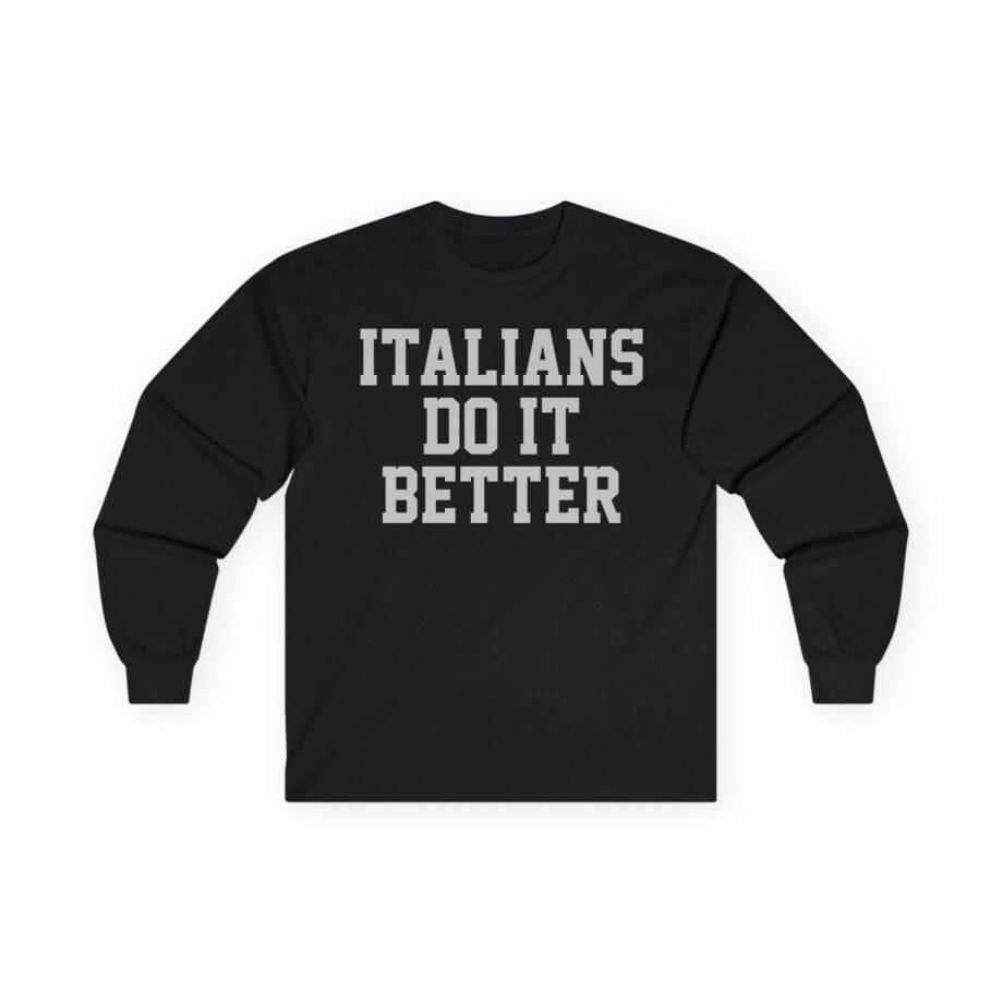 Trisha Paytas Italians Do It Better Unisex Ultra Cotton Long Sleeve Tee