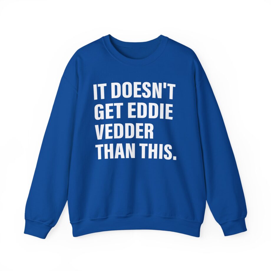 Eddie Vedder It’s Doesn’t Get Eddie Vedder Than This Unisex Heavy Blend™ Crewneck Sweatshirt