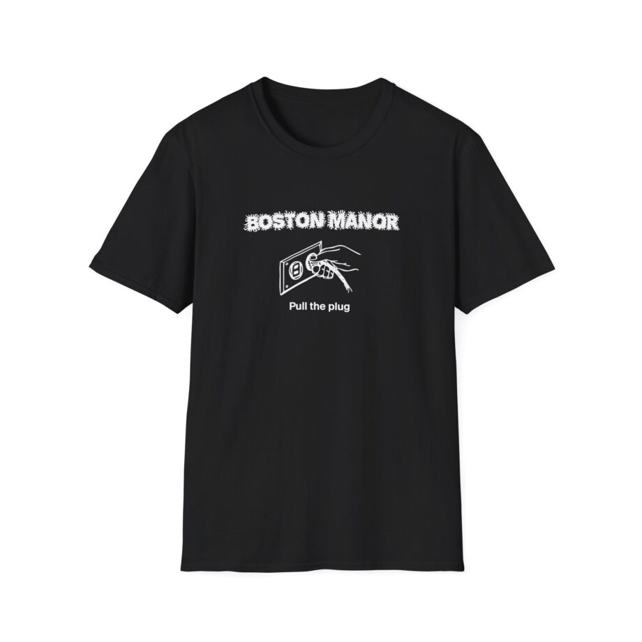 Boston Manor Pull the Plug Unisex Softstyle T-Shirt