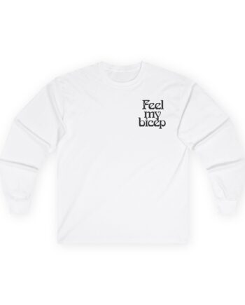 Bicep Feel My Unisex Ultra Cotton Long Sleeve Tee