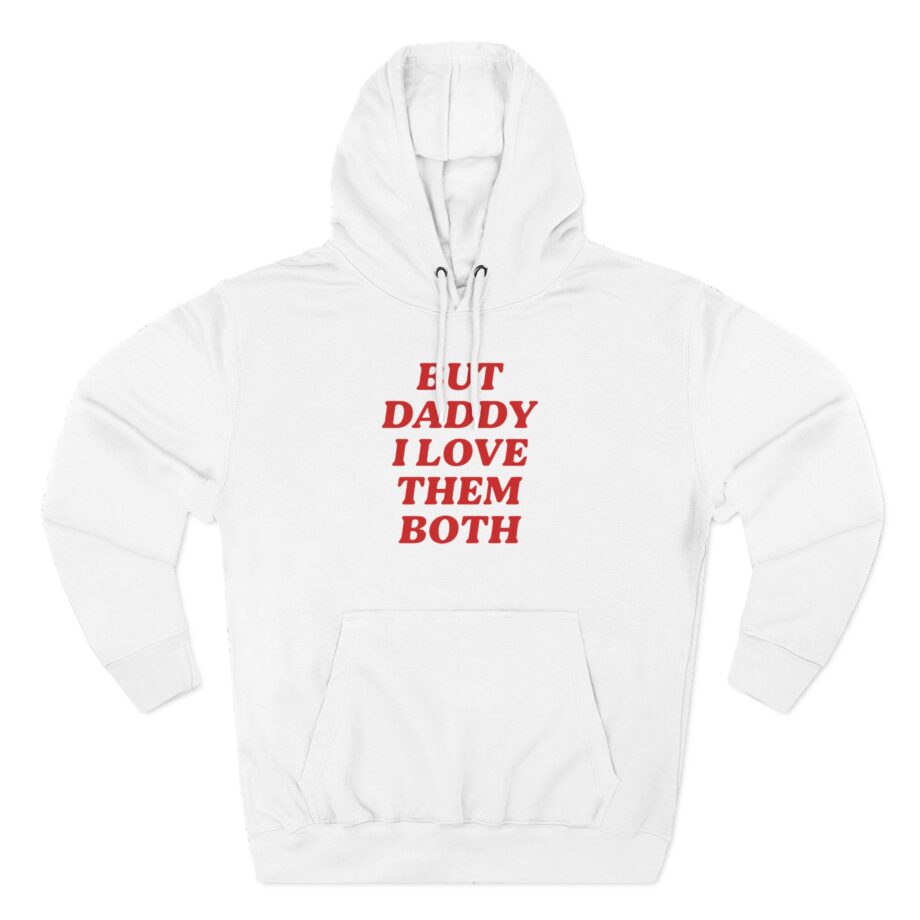 Nina Dobrev but Daddy I Love Them Both Three-Panel Fleece Hoodie