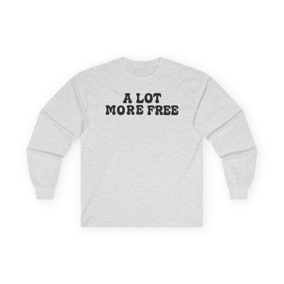 Max Mcnown a Lot More Free Unisex Ultra Cotton Long Sleeve Tee
