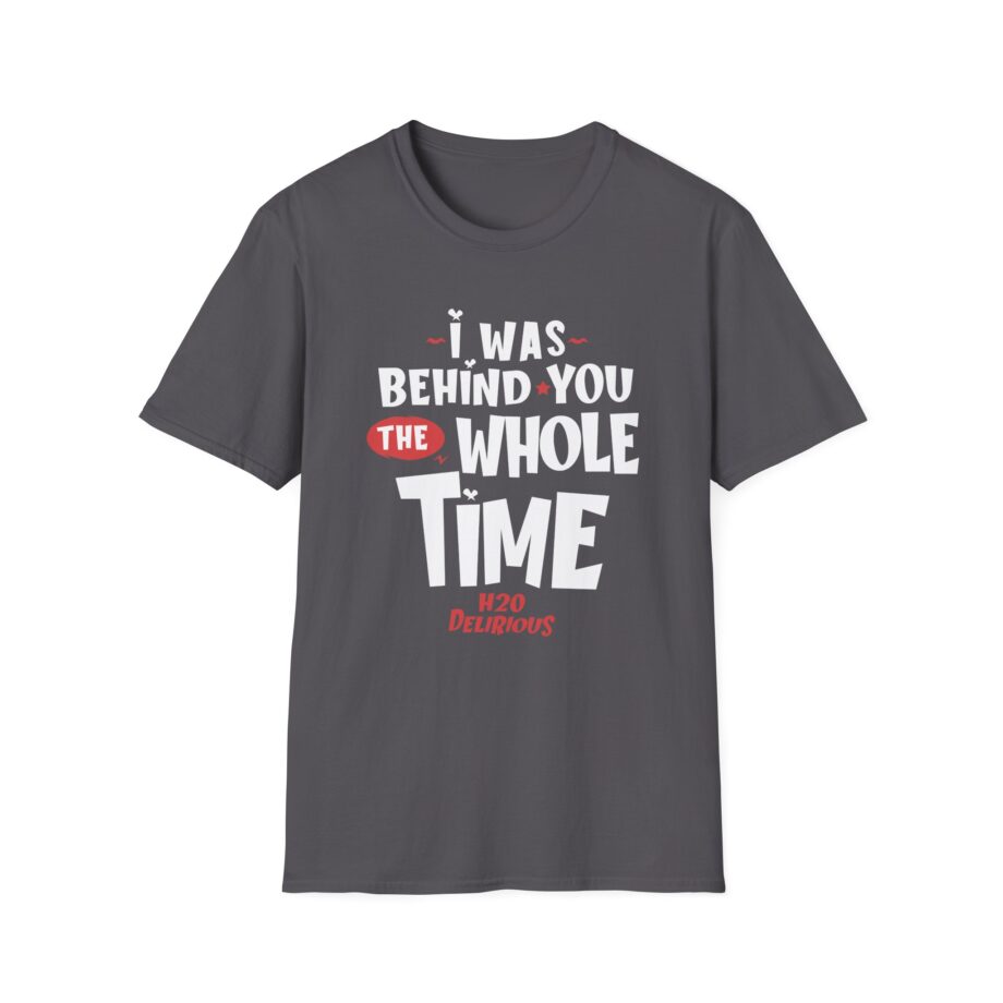 H2odelirious I Was Behind You the Whole Time Unisex Softstyle T-Shirt