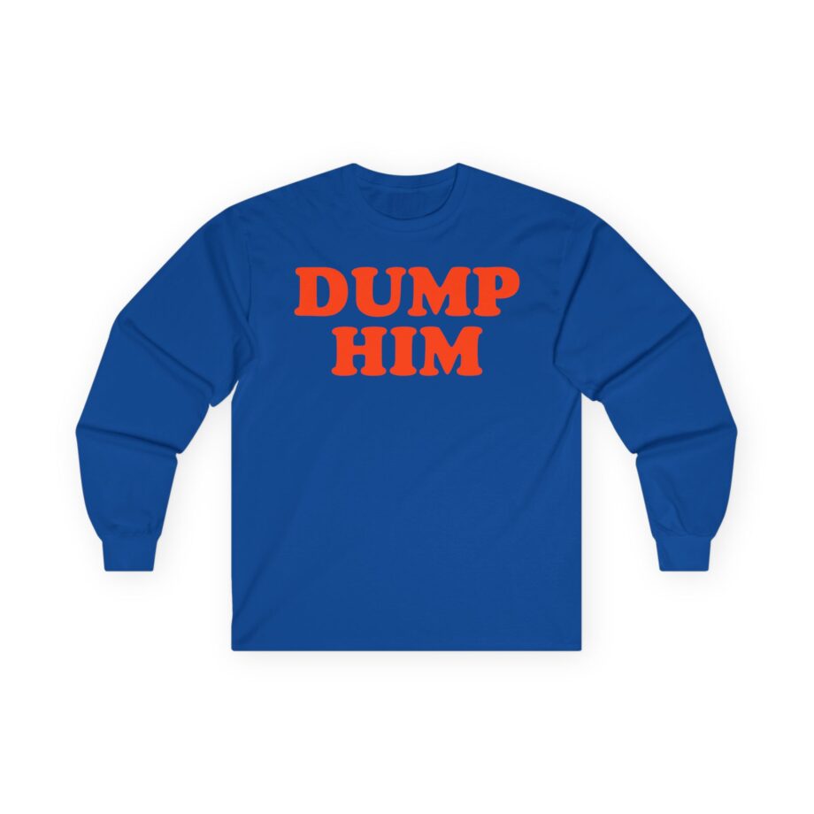 Trisha Paytas Dump Him Unisex Ultra Cotton Long Sleeve Tee