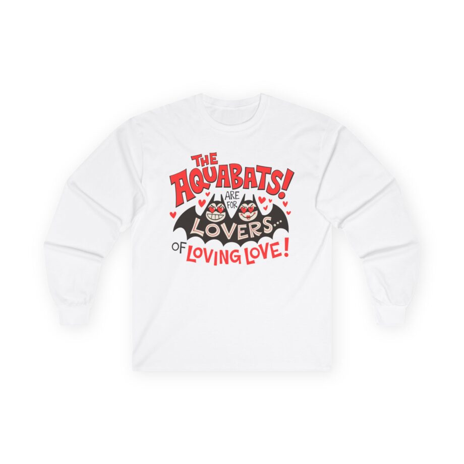 The Aquabats Are for Lovers...of Loving Love! Unisex Ultra Cotton Long Sleeve Tee