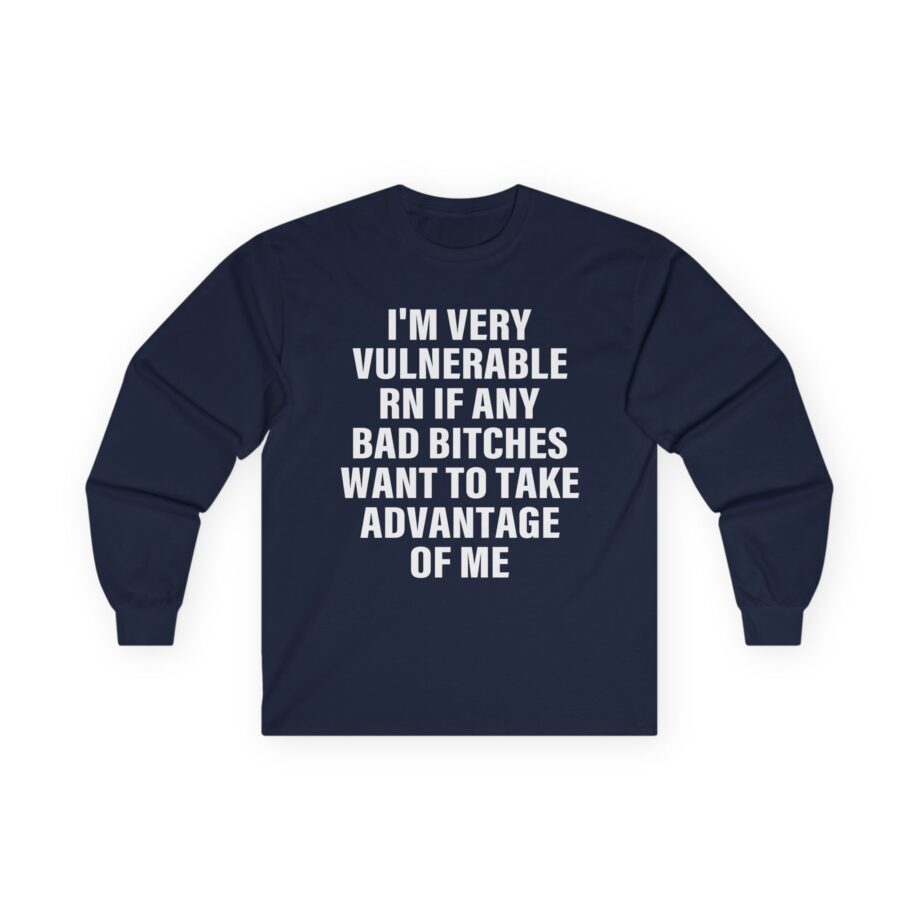 Dom Dolla I'm Very Vulnerable Rn if Any Bad Bitches Want to Take Advantage of Me Unisex Ultra Cotton Long Sleeve Tee
