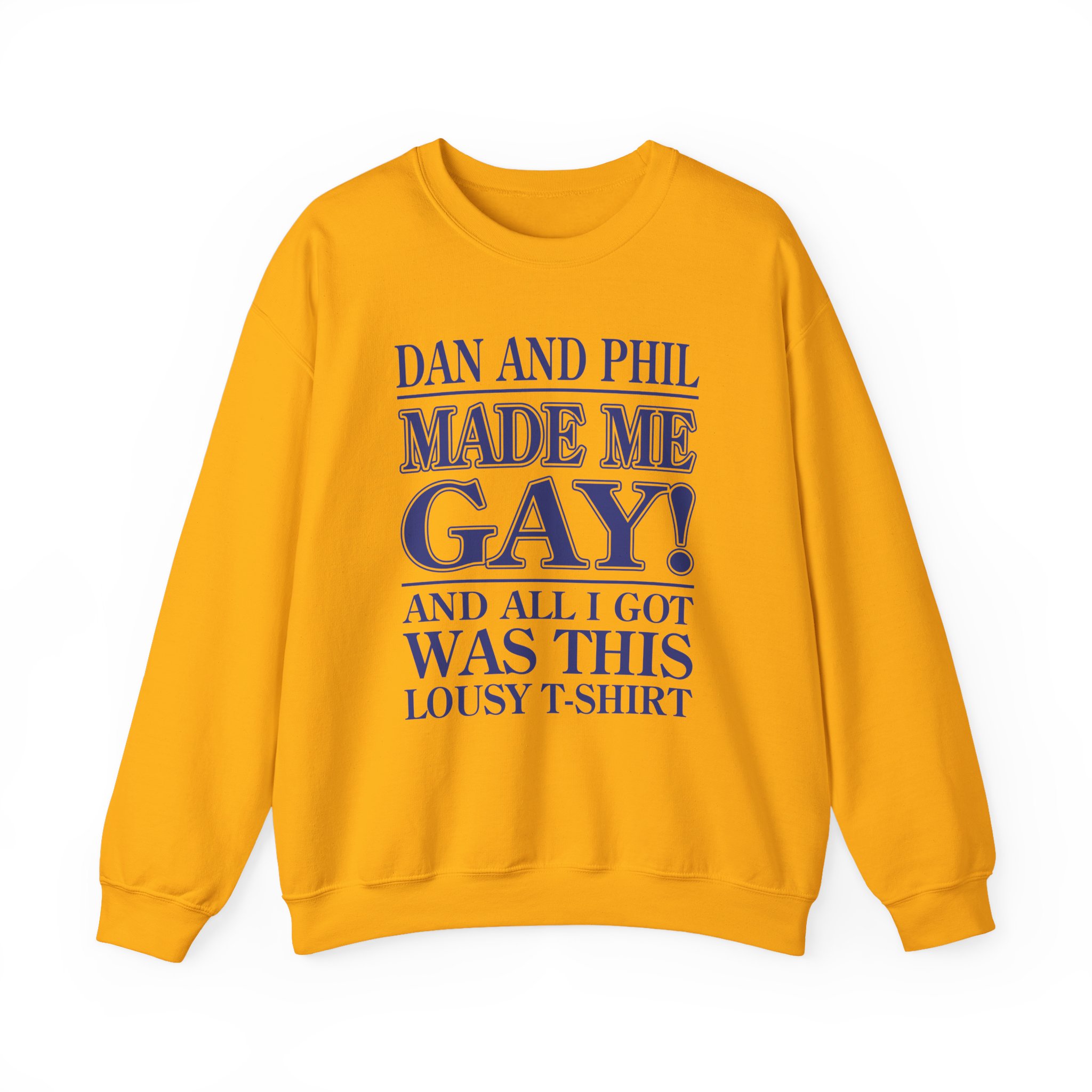 Dan and Phil Made Me Gay and Alli Got Was This Lousy Unisex Heavy Blendâ„¢ Crewneck Sweatshirt