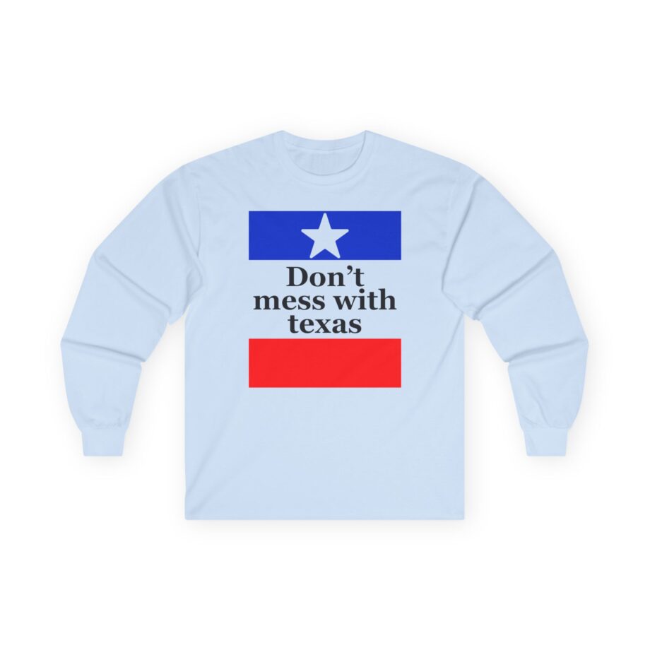 Amyl and the Sniffers Don’t Mess With Texas Unisex Ultra Cotton Long Sleeve Tee