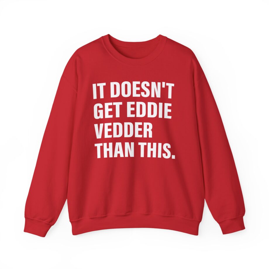 Eddie Vedder It’s Doesn’t Get Eddie Vedder Than This Unisex Heavy Blend™ Crewneck Sweatshirt