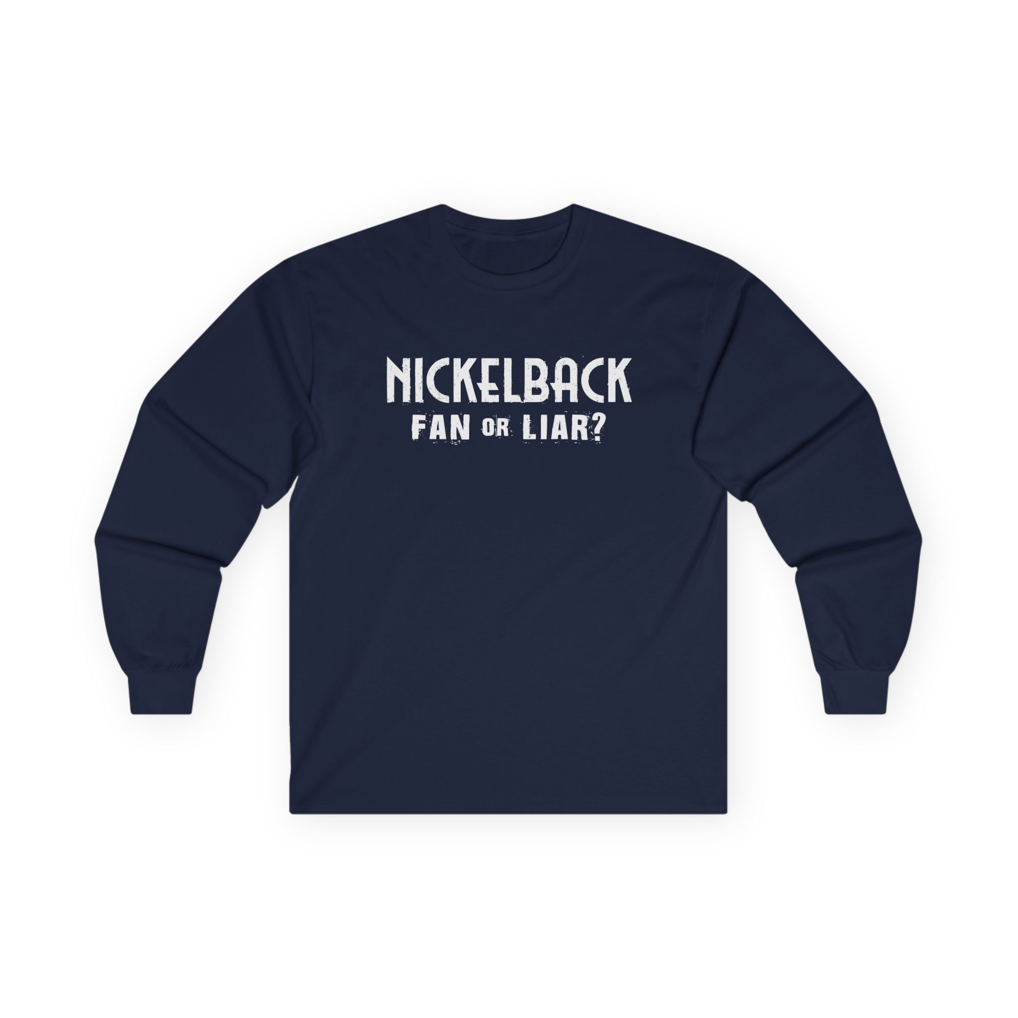 Nickelback Fan or Liar Unisex Ultra Cotton Long Sleeve Tee